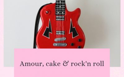 Amour, cake & rock’n roll