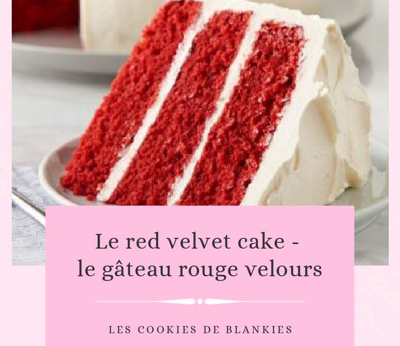 Le red velvet cake – le gâteau rouge velours